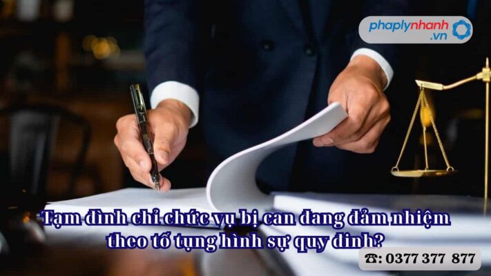 Tạm đình chỉ chức vụ bị can đang đảm nhiệm theo tố tụng hình sự quy đinh? 1 Tạm đình chỉ chức vụ bị can đang đảm nhiệm theo tố tụng hình sự quy đinh - Tư vấn, hỗ trợ pháp lý nhanh