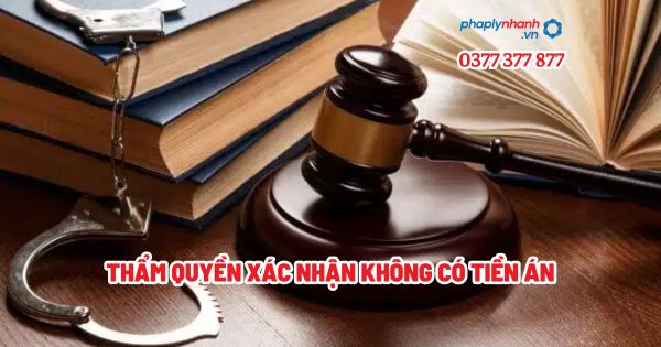 Thẩm quyền xác nhận không có tiền án? 1 Thẩm quyền xác nhận không có tiền án - Tư vấn, hỗ trợ pháp lý nhanh