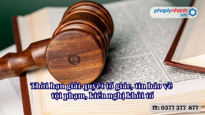 Thời hạn giải quyết tố giác, tin báo về tội phạm, kiến nghị khởi tố - Tư vấn, hỗ trợ pháp lý nhanh
