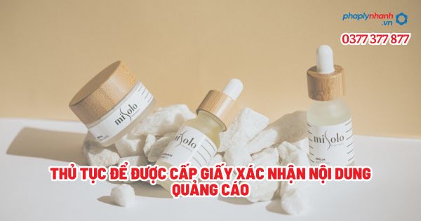 Thủ tục để được cấp giấy xác nhận nội dung quảng cáo? 1 Thủ tục để được cấp giấy xác nhận nội dung quảng cáo - Tư vấn, hỗ trợ pháp lý nhanh