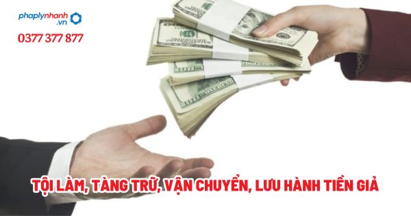 Tội làm, tàng trữ, vận chuyển, lưu hành tiền giả? 1 Tội làm, tàng trữ, vận chuyển, lưu hành tiền giả - Tư vấn, hỗ trợ pháp lý nhanh