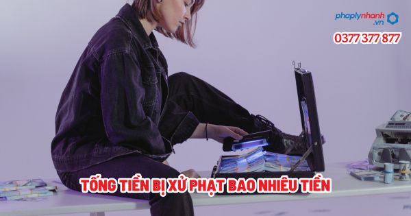 Tống tiền bị xử phạt bao nhiêu tiền? 1 Tống tiền bị xử phạt bao nhiêu tiền - Tư vấn, hỗ trợ pháp lý nhanh