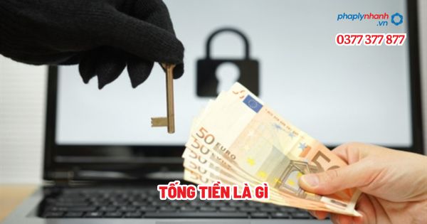 Tống tiền là gì? 1 Tống tiền là gì - Tư vấn, hỗ trợ pháp lý nhanh