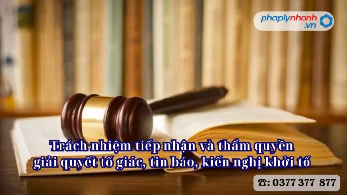 Trách nhiệm tiếp nhận và thẩm quyền giải quyết tố giác, tin báo, kiến nghị khởi tố 2 Trách nhiệm tiếp nhận và thẩm quyền giải quyết tố giác, tin báo, kiến nghị khởi tố - Tư vấn, hỗ trợ pháp lý nhanh