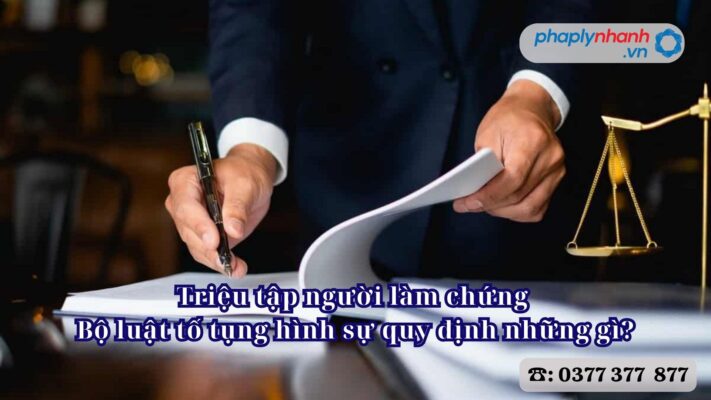 Triệu tập người làm chứng Bộ luật tố tụng hình sự quy định những gì? 1 Triệu tập người làm chứng Bộ luật tố tụng hình sự quy định những gì - Tư vấn, hỗ trợ pháp lý nhanh