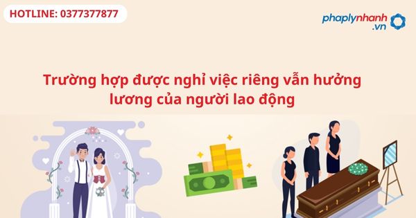 Trường hợp được nghỉ việc riêng vẫn hưởng lương của người lao động