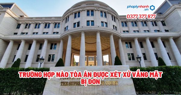 Trường hợp nào Tòa án được xét xử vắng mặt bị đơn? 1 Trường hợp nào Tòa án được xét xử vắng mặt bị đơn - Tư vấn, hỗ trợ pháp lý nhanh