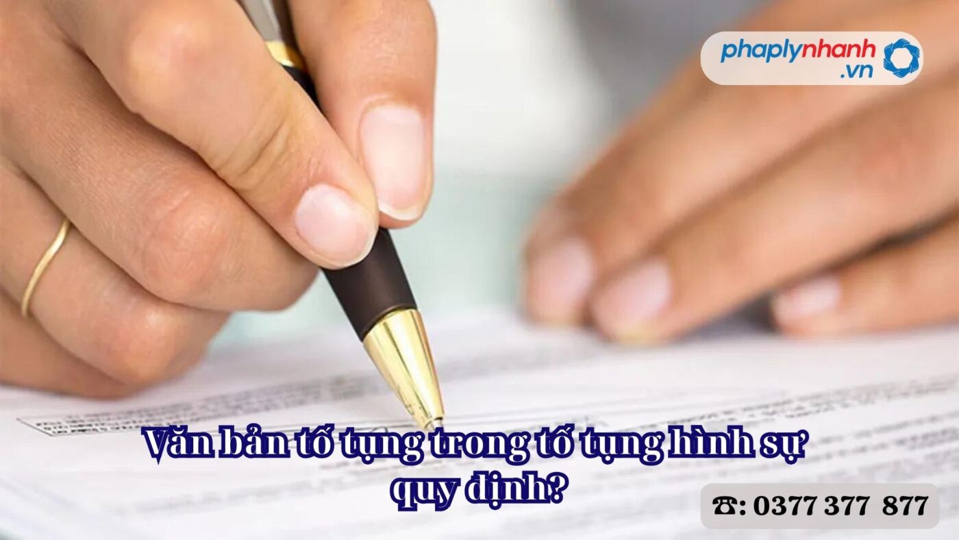 Văn bản tố tụng trong tố tụng hình sự quy định? 4 Văn bản tố tụng trong tố tụng hình sự quy định - Tư vấn, hỗ trợ pháp lý nhanh