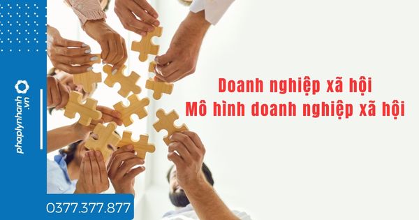Doanh nghiệp xã hội là gì? mô hình doanh nghiệp xã hội? 1 doanh nghiệp xã hội, mô hình doanh nghiệp xã hội - tư vấn hỗ trợ pháp lý nhanh