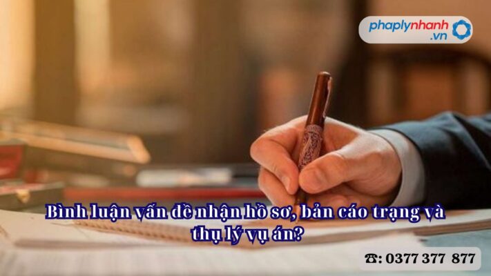 Bình luận vấn đề nhận hồ sơ, bản cáo trạng và thụ lý vụ án? 1 Bình luận vấn đề nhận hồ sơ, bản cáo trạng và thụ lý vụ án - Tư vấn, hỗ trợ pháp lý nhanh