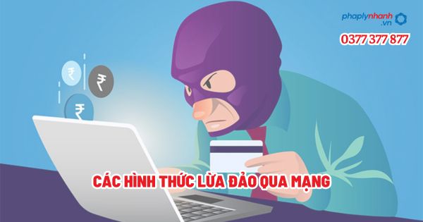 Các hình thức lừa đảo qua mạng? 1 Các hình thức lừa đảo qua mạng - Tư vấn, hỗ trợ pháp lý nhanh