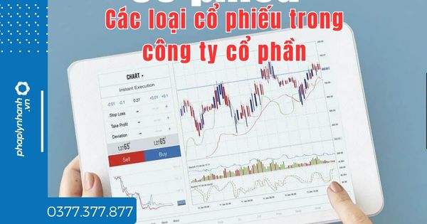 Các loại cổ phiếu trong công ty cổ phần bao gồm những loại nào? 1 Các loại cổ phiếu trong công ty cổ phần - tư vấn hỗ trợ pháp lý nhanh