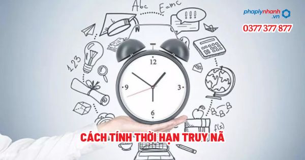 Cách tính thời hạn truy nã? 1 Cách tính thời hạn truy nã - Tư vấn, hỗ trợ pháp lý nhanh