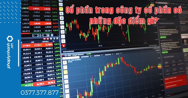 Cổ phần trong công ty cổ phần có những đặc điểm gì - tư vấn hỗ trợ pháp lý nhanh