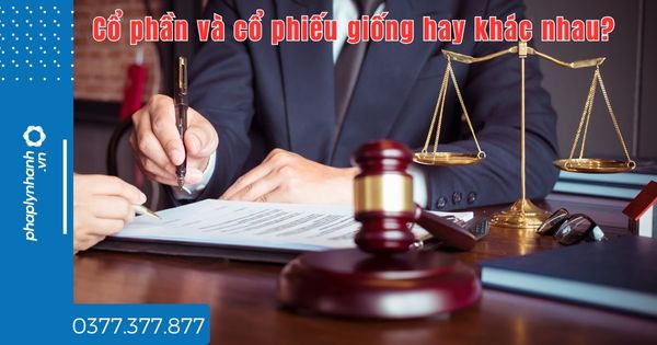 Cổ phần và cổ phiếu giống hay khác nhau? 1 Cổ phần và cổ phiếu giống hay khác nhau - tư vấn hỗ trợ pháp lý nhanh