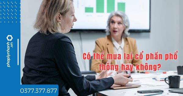 Có thể mua lại cổ phần phổ thông hay không - tư vấn hỗ trợ pháp lý nhanh