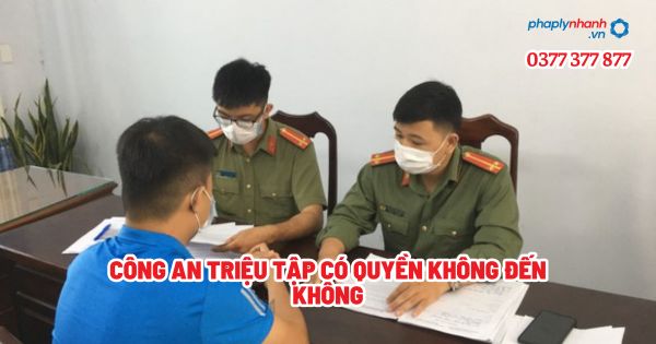 Công an triệu tập có quyền không đến không? 1 Công an triệu tập có quyền không đến không - Tư vấn, hỗ trợ pháp lý nhanh
