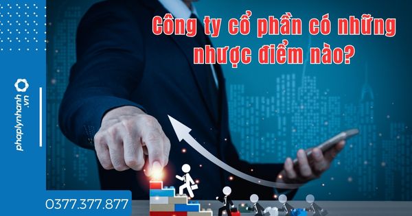 Công ty cổ phần có những nhược điểm nào? 1 Công ty cổ phần có những nhược điểm nào -tư vấn hỗ trợ pháp lý nhanh