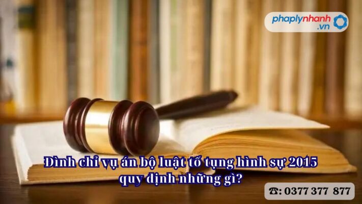 Đình chỉ vụ án bộ luật tố tụng hình sự 2015 quy định những gì? 1 Đình chỉ vụ án bộ luật tố tụng hình sự 2015 quy định những gì - Tư vấn, hỗ trợ pháp lý nhanh