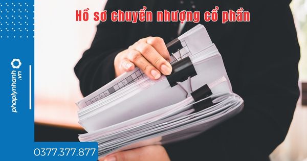 Hồ sơ chuyển nhượng cổ phần bao gồm những gì? 1 Hồ sơ chuyển nhượng cổ phần bao gồm những gì - tư vấn hỗ trợ pháp lý nhanh