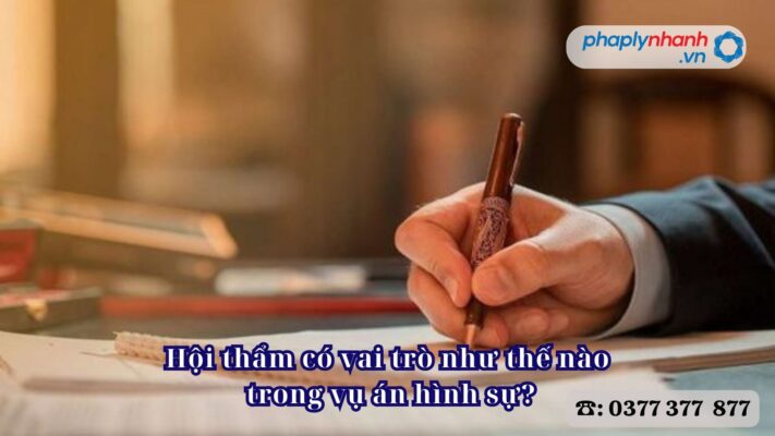 Hội thẩm có vai trò như thế nào trong vụ án hình sự? 2 Hội thẩm có vai trò như thế nào trong vụ án hình sự - Tư vấn, hỗ trợ pháp lý nhanh