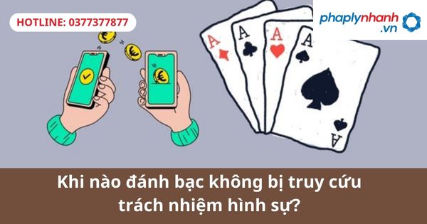 Khi nào đánh bạc không bị truy cứu trách nhiệm hình sự? 1 Khi nào đánh bạc không bị truy cứu trách nhiệm hình sự?