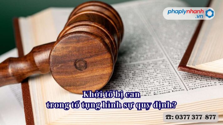 Khởi tố bị can trong tố tụng hình sự quy định? 1 Khởi tố bị can trong tố tụng hình sự quy định - Tư vấn, hỗ trợ pháp lý nhanh