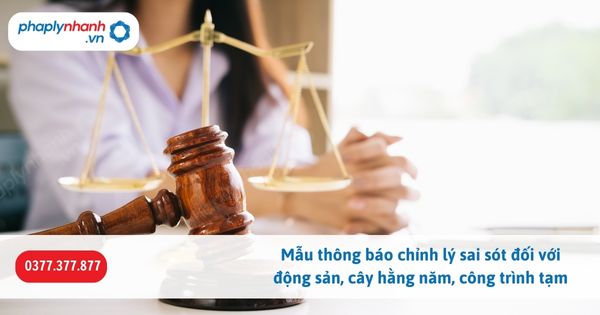 Mẫu thông báo chỉnh lý sai sót đối với động sản, cây hằng năm, công trình tạm-Hỗ trợ, tư vấn pháp lý nhanh
