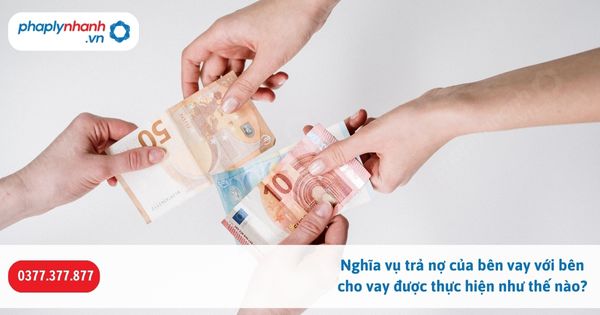 Nghĩa vụ trả nợ của bên vay với bên cho vay được thực hiện như thế nào? 1 Nghĩa vụ trả nợ của bên vay với bên cho vay được thực hiện như thế nào-Hỗ trợ, tư vấn pháp lý nhanh