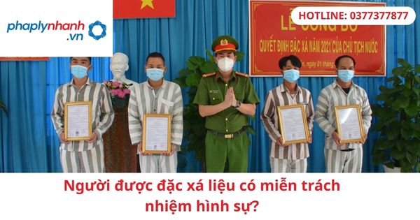 Người được đặc xá liệu có miễn trách nhiệm hình sự? 1 Người được đặc xá liệu có miễn trách nhiệm hình sự?