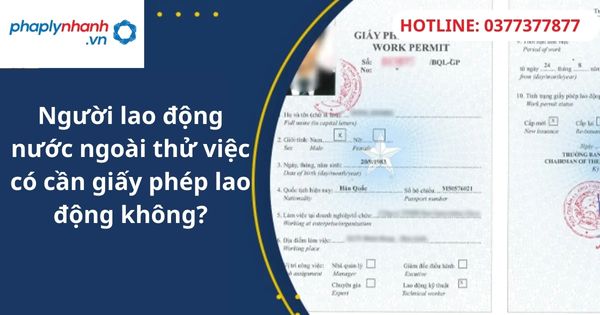 Người lao động nước ngoài thử việc có cần giấy phép lao động không? 1 Người lao động nước ngoài thử việc có cần giấy phép lao động không?