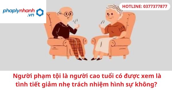 Người phạm tội là người cao tuổi có được xem là tình tiết giảm nhẹ trách nhiệm hình sự không? 1 Người phạm tội là người cao tuổi có được xem là tình tiết giảm nhẹ trách nhiệm hình sự không?