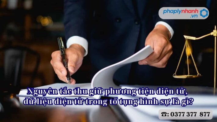 Nguyên tắc thu giữ phương tiện điện tử, dữ liệu điện tử trong tố tụng hình sự là gì? 1 Nguyên tắc thu giữ phương tiện điện tử, dữ liệu điện tử trong tố tụng hình sự là gì - Tư vấn, hỗ trợ pháp lý nhanh