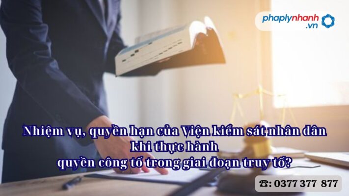 Nhiệm vụ, quyền hạn của Viện kiểm sát nhân dân khi thực hành quyền công tố trong giai đoạn truy tố? 1 Nhiệm vụ, quyền hạn của Viện kiểm sát nhân dân khi thực hành quyền công tố trong giai đoạn truy tố - Tư vấn, hỗ trợ pháp lý nhanh