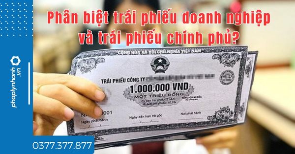 Phân biệt trái phiếu doanh nghiệp và trái phiếu chính phủ? 1 Phân biệt trái phiếu doanh nghiệp và trái phiếu chính phủ - tư vấn hỗ trợ pháp lý nhanh