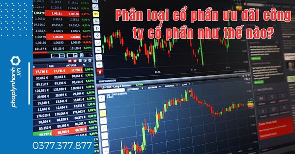 Phân loại cổ phần ưu đãi công ty cổ phần như thế nào? 1 Phân loại cổ phần ưu đãi công ty cổ phần như thế nào -tư vấn hỗ trợ pháp lý nhanh