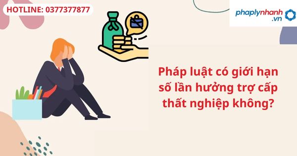 Pháp luật có giới hạn số lần hưởng trợ cấp thất nghiệp không? 1 Pháp luật có giới hạn số lần hưởng trợ cấp thất nghiệp không?