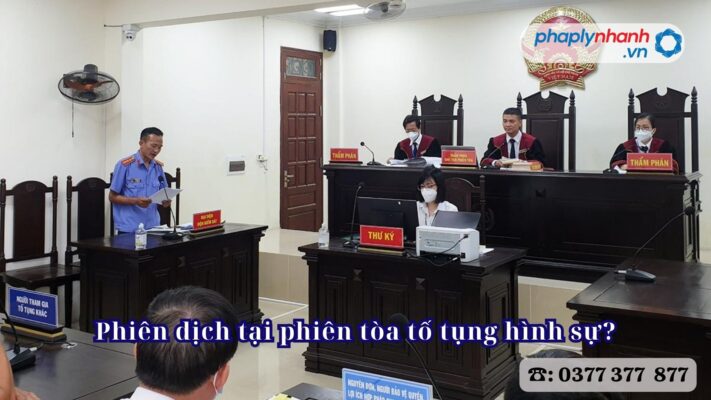 Phiên dịch tại phiên tòa tố tụng hình sự? 1 Phiên dịch tại phiên tòa tố tụng hình sự - Tư vấn, hỗ trợ pháp lý nhanh