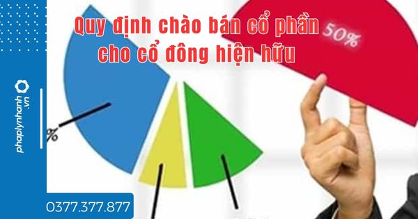 Quy định chào bán cổ phần cho cổ đông hiện hữu trong công ty cổ phần thế nào? 1 Quy định chào bán cổ phần cho cổ đông hiện hữu - tư vấn hỗ trợ pháp lý nhanh