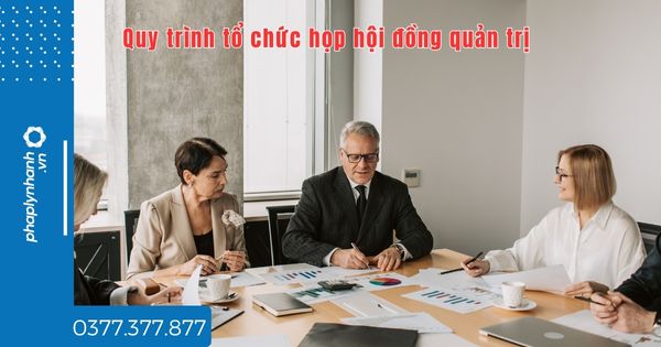 Quy trình tổ chức họp hội đồng quản trị trong công ty cổ phần quy định thế nào? 1 Quy trình tổ chức họp hội đồng quản trị trong công ty cổ phần quy định thế nào - tư vấn hỗ trợ pháp lý nhanh