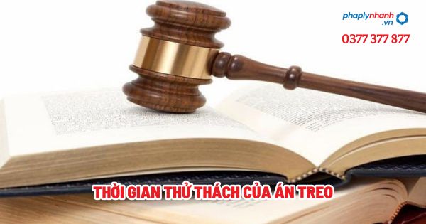 Thời gian thử thách của án treo? 1 Thời gian thử thách của án treo - Tư vấn, hỗ trợ pháp lý nhanh