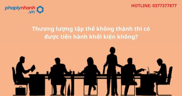 Thương lượng tập thể không thành thì có được tiến hành khởi kiện không? 3 Thương lượng tập thể không thành thì có được tiến hành khởi kiện không-hỗ trợ tư vấn pháp lý