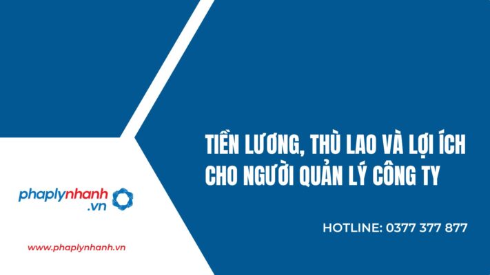 Tiền lương, Thù lao và lợi ích cho Người quản lý công ty 1 Tiền lương và thù lao cho người quản lý công ty - Tư vấn hỗ trợ pháp lý nhanh