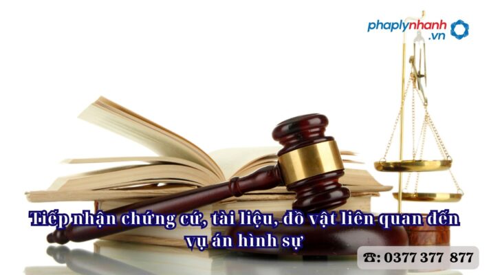 Tiếp nhận chứng cứ, tài liệu, đồ vật liên quan đến vụ án hình sự 1 Tiếp nhận chứng cứ, tài liệu, đồ vật liên quan đến vụ án hình sự - Tư vấn, hỗ trợ pháp lý nhanh