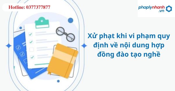 Xử phạt khi vi phạm quy định về nội dung hợp đồng đào tạo nghề 1 Xử phạt khi vi phạm quy định về nội dung hợp đồng đào tạo nghề