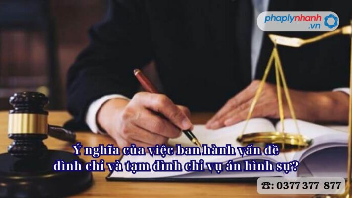 Ý nghĩa của việc ban hành vấn đề đình chỉ và tạm đình chỉ vụ án hình sự? 2 Ý nghĩa của việc ban hành vấn đề đình chỉ và tạm đình chỉ vụ án hình sự - Tư vấn, hỗ trợ pháp lý nhanh