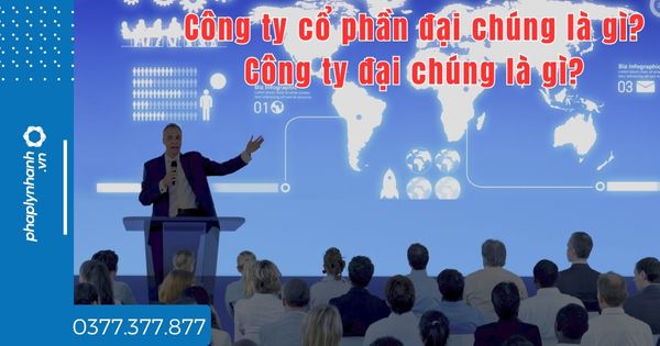 công ty cổ phần đại chúng là gì - tư vấn hỗ trợ pháp lý nhanh