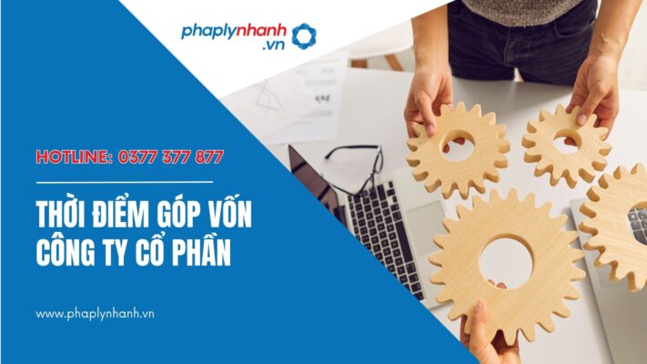 Vốn và thời điểm Góp vốn của công ty cổ phần 1 Vốn và thời điểm góp vốn công ty cổ phần - Tư vấn hỗ trợ pháp lý nhanh