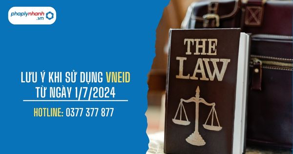 LƯU Ý KHI SỬ DỤNG ỨNG DỤNG VNeID - PHAPLYNHANH.VN