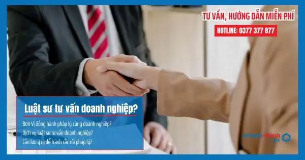 Luật sư tư vấn doanh nghiệp – Đồng hành pháp lý cùng doanh nghiệp sau sáp nhập
